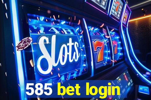 585 bet login